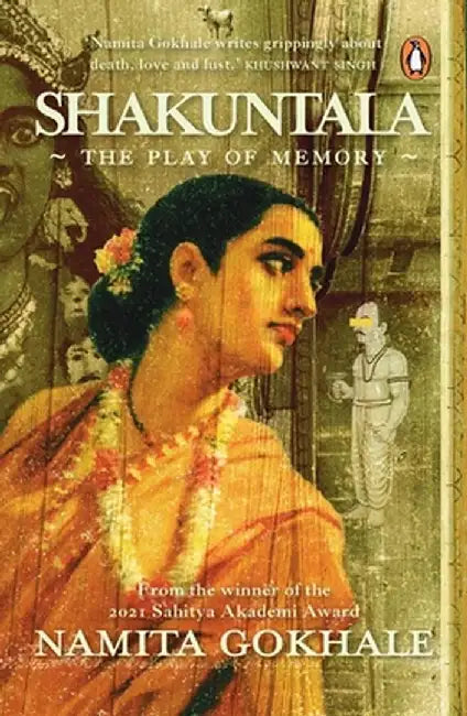 Shakuntala: The Play of Memory by Namita Gokhale
