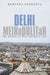 Delhi Metropolitan by Ranjana Sengupta