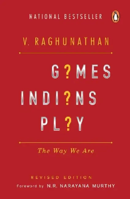 Games Indians Play: Why We Are the Way We Are by V. Raghunathan