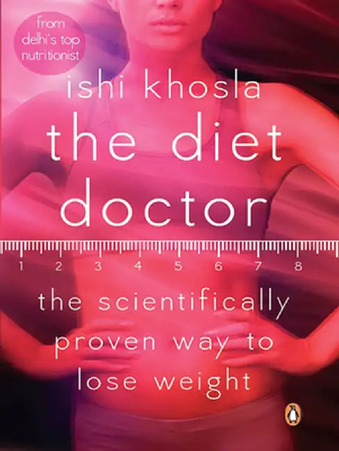 Diet Doctor: The Scientifically Proven Way to Lose Weight by Ishi Khosla
