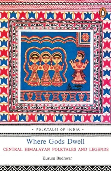 Where Gods Dwell: Folktales of India by Kusum Budhwar