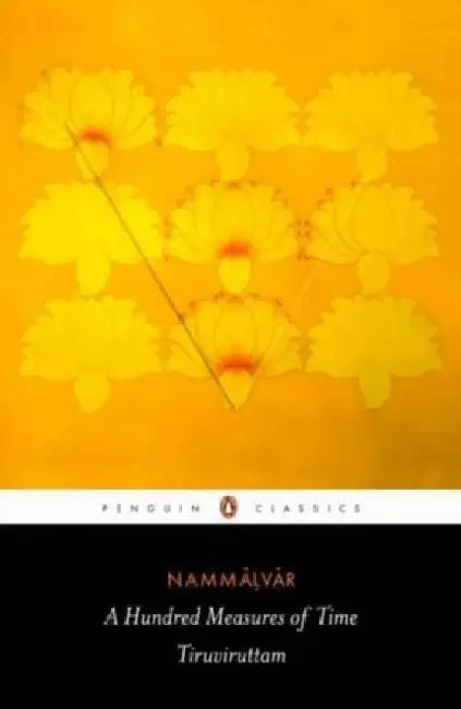 A Hundred Measures of Time: Tiruviruttam by Nammalvar