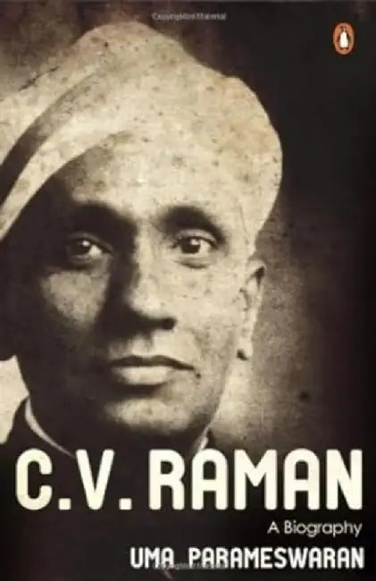 C.V. Raman: A Biography by Uma Parameswaran