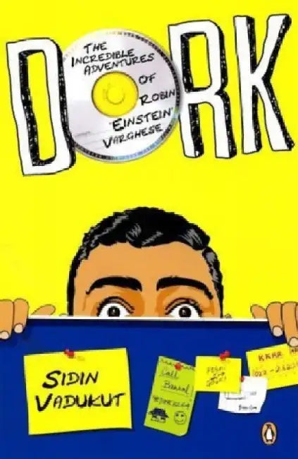Dork: The Incredible Adventures of Robin â€˜Einsteinâ€™ Varghese by Sidin Vadukut