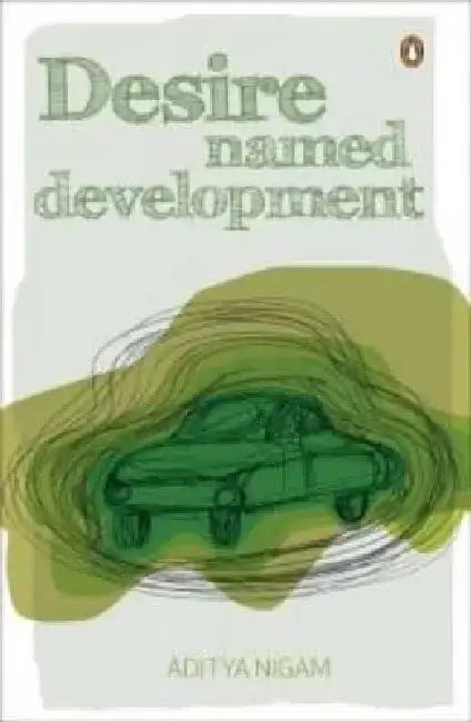 Desire Named Development by Aditya Nigam