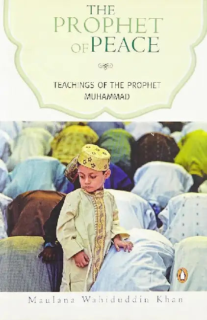 The Prophet Of Peace by Maulana Wahiduddin Khan