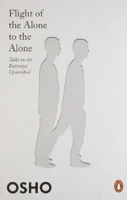 Flight of the Alone to the Alone by Osho