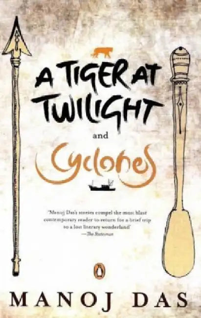 The Tiger At Twilight And Cyclones by Manoj Das