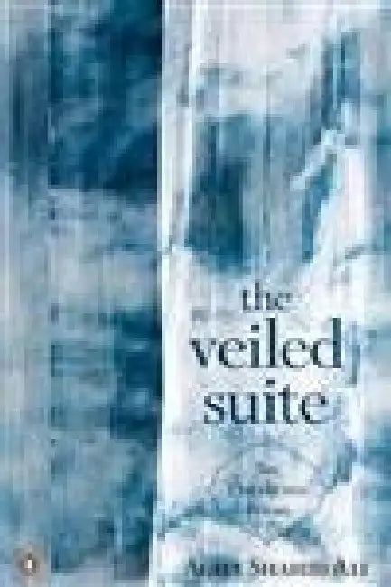 The Veiled Suite by Agha Shahid Ali