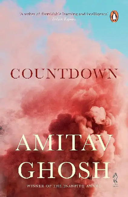Countdown From Bestselling Author And Winner Of The 2018 Jnanpith Award by Amitav Ghosh
