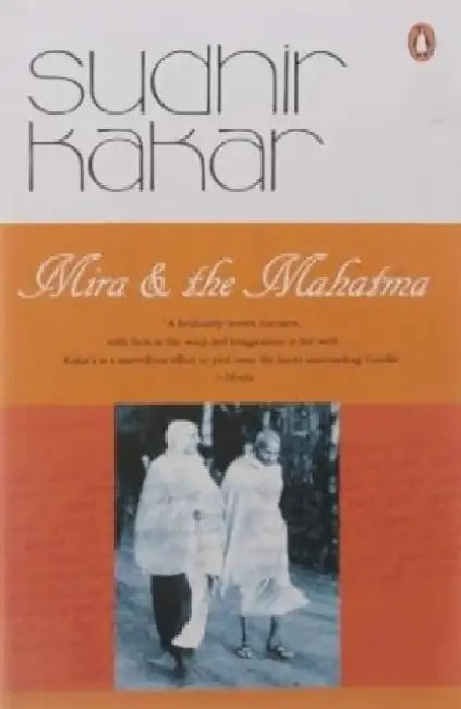 Mira And The Mahatma by Sudhir Kakar