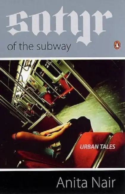 Satyr Of The Subway by Anita Nair