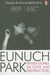 Eunuch Park by Carol A. (Distinguished Professor of Music, Distinguished Professor of Music, University of California, Davis) Hess
