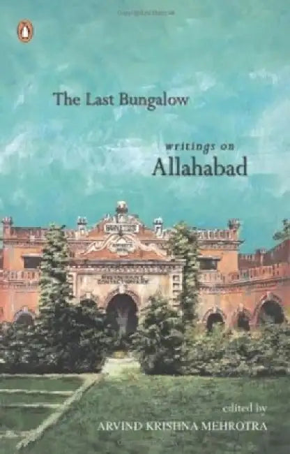 Last Bungalow by Arvind Krishna Mehrotra