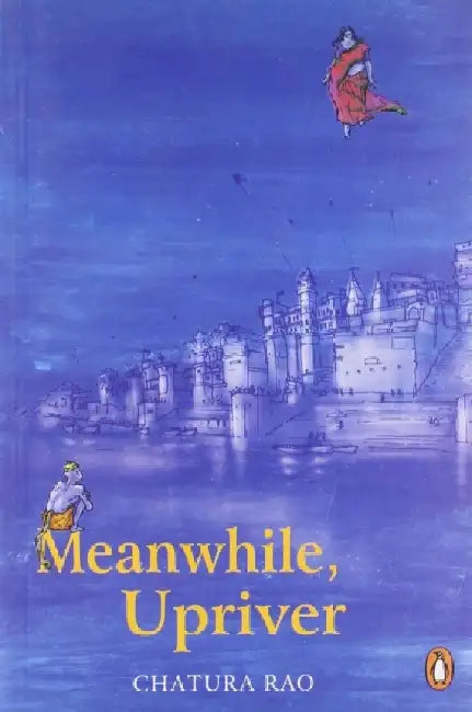 Meanwhile Upriver by Chatura Rao