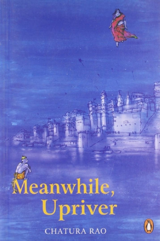 Meanwhile Upriver by Chatura Rao