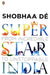 Superstar India: From Incredible to Unstoppable by Shobhaa De