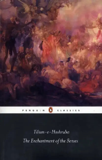 Tilismehoshruba The Enchantment Of The Senses by Shahnaz Aijazuddin