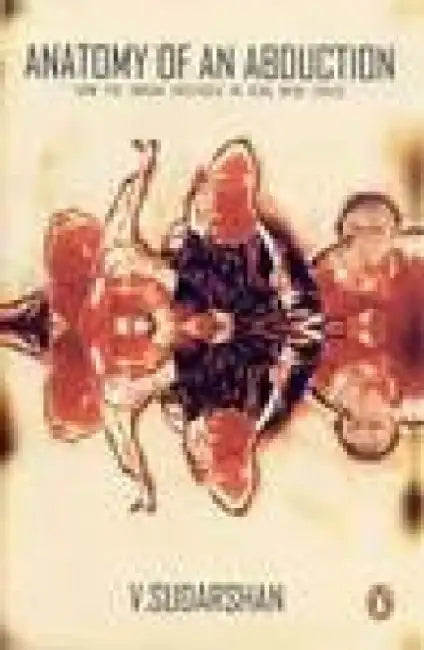 Anatomy Of An Abduction by V. Sudarshan