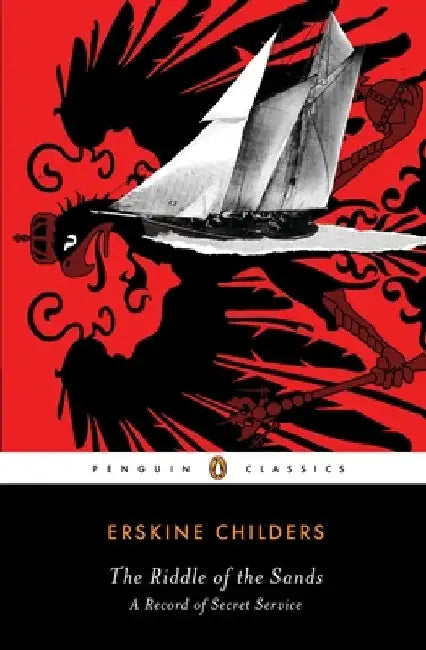 The Riddle of the Sands: A Record of Secret Service by Erskine Childers