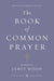 The Book of Common Prayer: (Penguin Classics Deluxe Edition) by James Wood