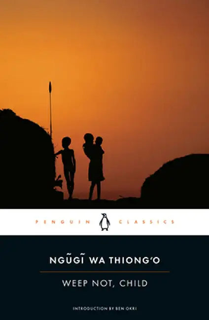 Weep Not, Child by Ngugi Wa Thiong'o