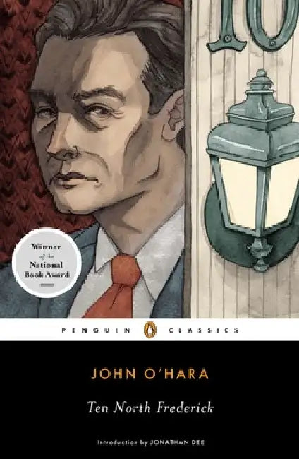 Ten North Frederick: National Book Award Winner by John O'Hara