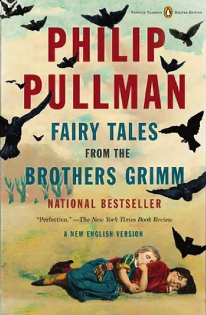 Fairy Tales from the Brothers Grimm: A New English Version (Penguin Classics Deluxe Edition) by Philip Pullman