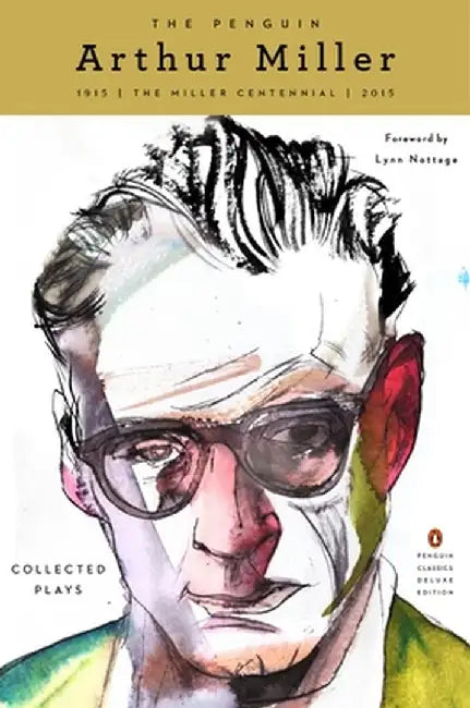 The Penguin Arthur Miller: Collected Plays (Penguin Classics Deluxe Edition) by Arthur Miller