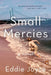 Small Mercies by Eddie Joyce