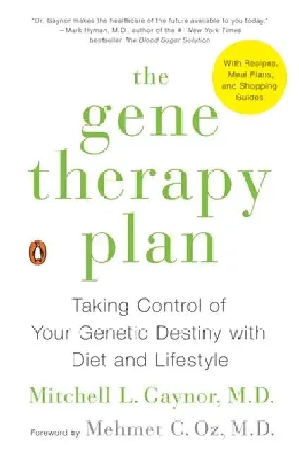 The Gene Therapy Plan: Taking Control of Your Genetic Destiny with Diet and Lifestyle by Mitchell L. Gaynor