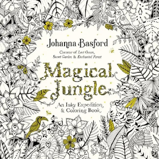 Magical Jungle: An Inky Expedition and Coloring Book for Adults by Johanna Basford