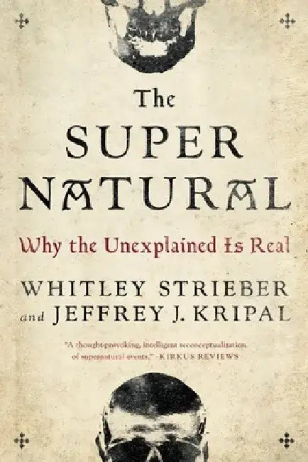 The Super Natural: Why the Unexplained Is Real by Whitley Strieber