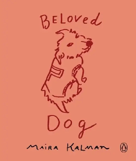 Beloved Dog by Maira Kalman