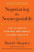 Negotiating the Nonnegotiable: How to Resolve Your Most Emotionally Charged Conflicts by Daniel Shapiro