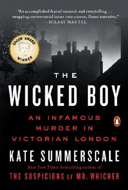 The Wicked Boy: An Infamous Murder in Victorian London by Kate Summerscale