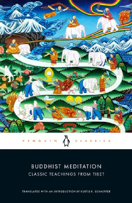 Buddhist Meditation: Classic Teachings from Tibet by Kurtis R. Schaeffer