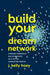 Build Your Dream Network: Forging Powerful Relationships in a Hyper-Connected World by J. Kelly Hoey