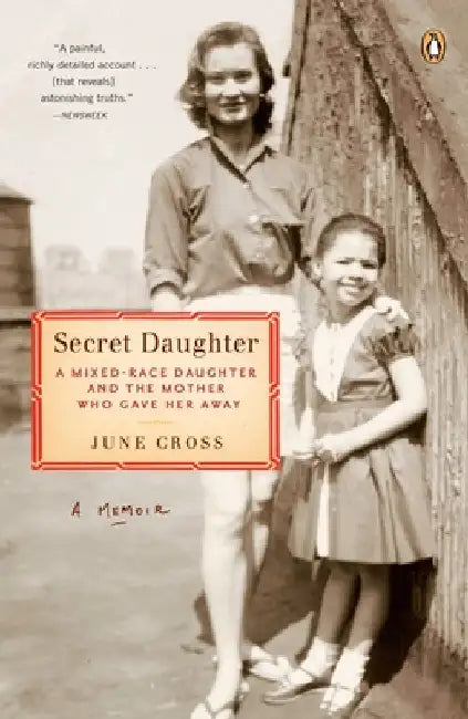 Secret Daughter: A Mixed-Race Daughter and the Mother Who Gave Her Away by June Cross