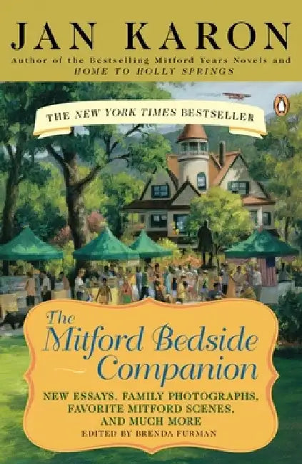 The Mitford Bedside Companion: A Treasury of Favorite Mitford Moments, Author Reflections on the Bestselling Selling Series, and More. Much More. by Jan Karon