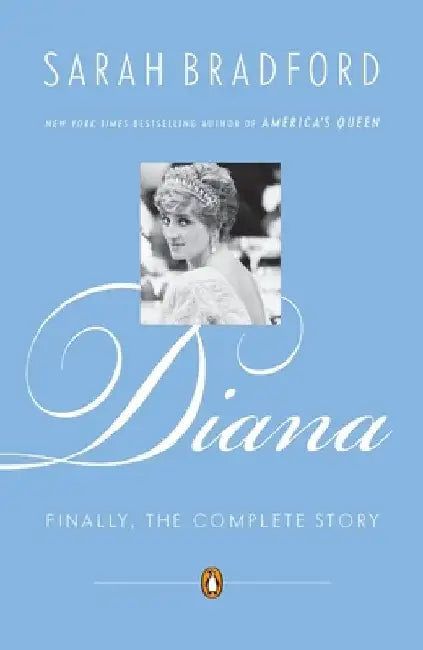 Diana: Finally, the Complete Story by Sarah Bradford