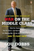 War on the Middle Class: How the Government, Big Business, and Special Interest Groups Are Waging War onthe American Dream and How to Fight Back by Lou Dobbs