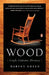 Wood: Craft, Culture, History by Harvey Green