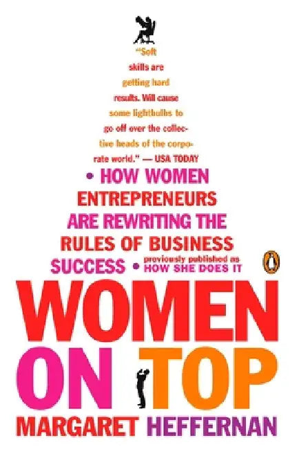 Women on Top: How Women Entrepreneurs Are Rewriting the Rules of Business Success by Margaret Heffernan