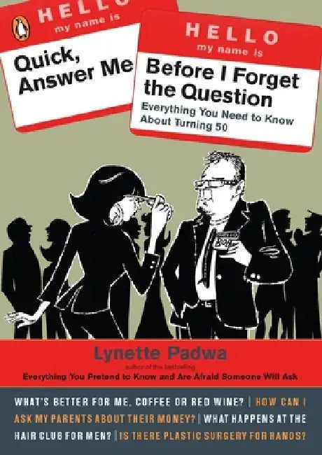 Quick, Answer Me Before I Forget the Question: 100 Answers You're Old Enough to Hear by Lynette Padwa