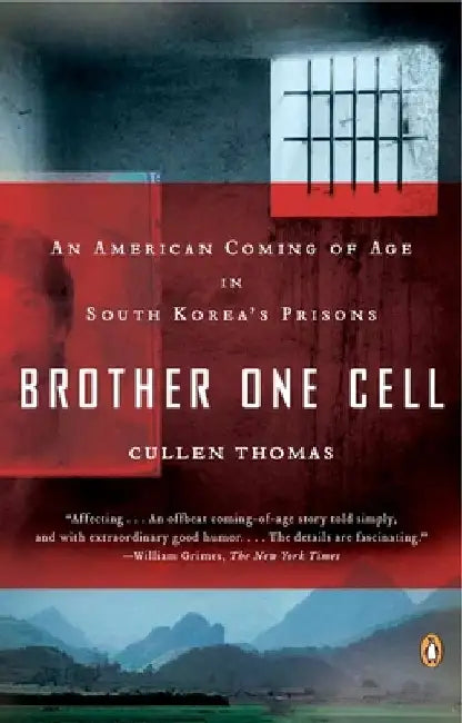 Brother One Cell: An American Coming of Age in South Korea's Prisons by Cullen Thomas