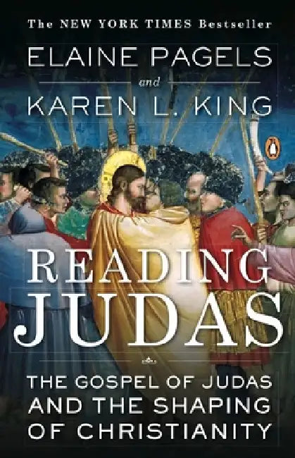 Reading Judas: The Gospel of Judas and the Shaping of Christianity by Elaine Pagels