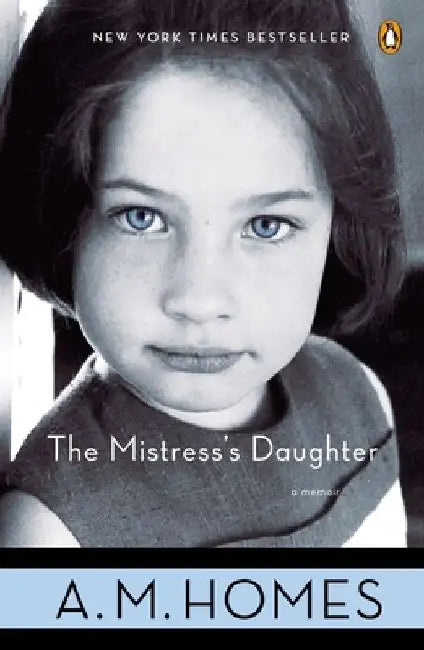 The Mistress's Daughter: A Memoir by A. M. Homes