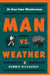 Man vs. Weather: Be Your Own Weatherman by Dennis Diclaudio