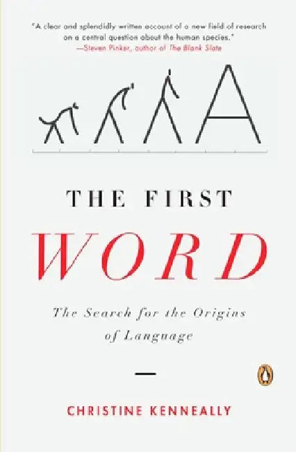 The First Word: The Search for the Origins of Language by Christine Kenneally